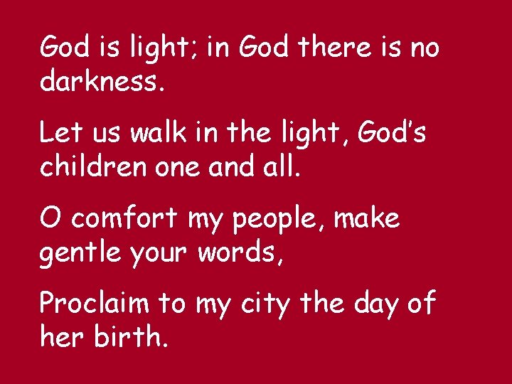 God is light; in God there is no darkness. Let us walk in the