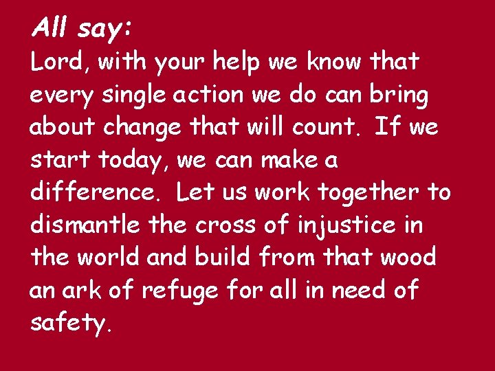 All say: Lord, with your help we know that every single action we do All say: Lord, with your help we know that every single action we do