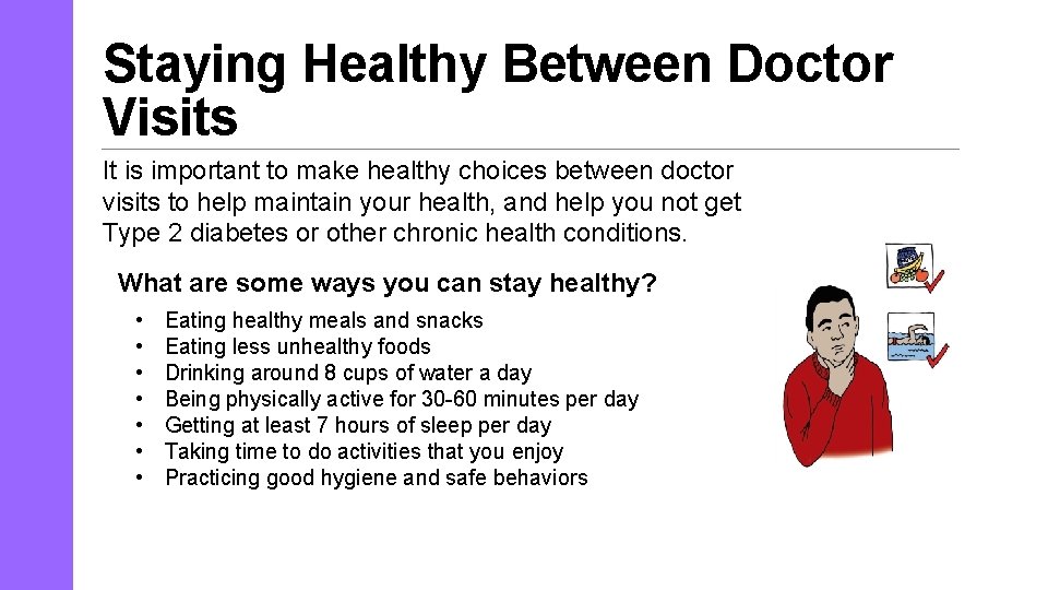 Staying Healthy Between Doctor Visits It is important to make healthy choices between doctor