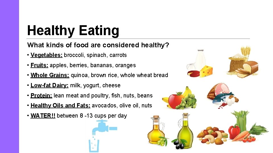 Healthy Eating What kinds of food are considered healthy? • Vegetables: broccoli, spinach, carrots