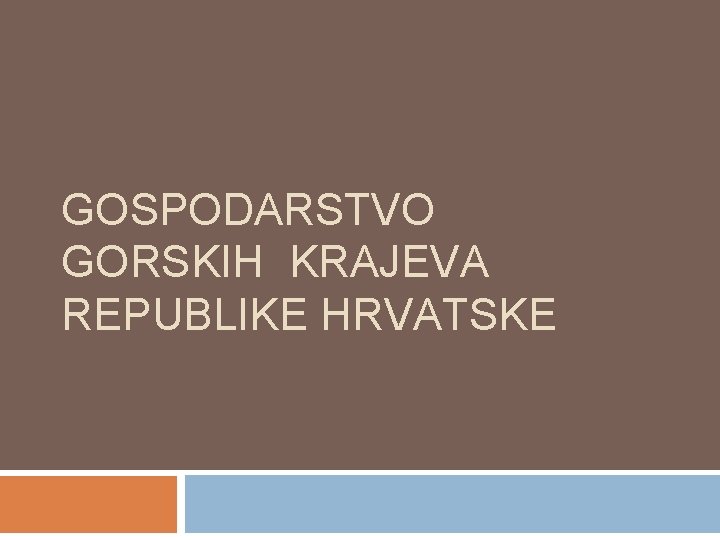 GOSPODARSTVO GORSKIH KRAJEVA REPUBLIKE HRVATSKE 