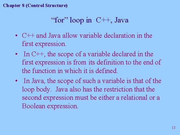 Chapter 8 (Control Structure) “for” loop in C++, Java • C++ and Java allow