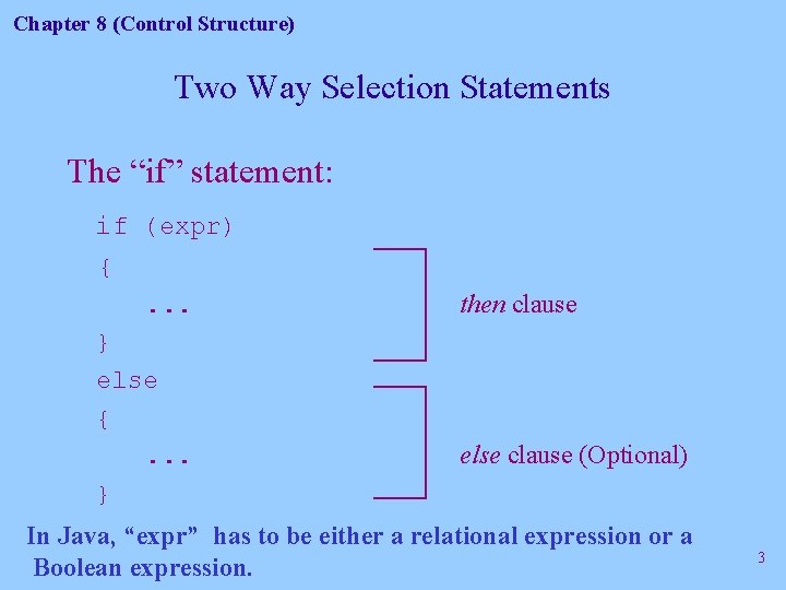 Chapter 8 (Control Structure) Two Way Selection Statements The “if” statement: if (expr) {.