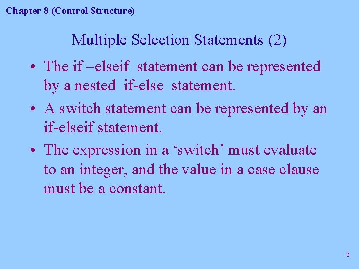 Chapter 8 (Control Structure) Multiple Selection Statements (2) • The if –elseif statement can