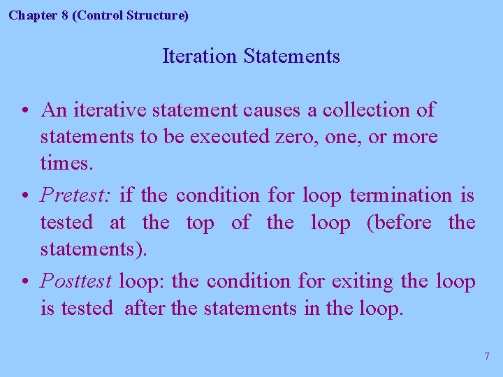 Chapter 8 (Control Structure) Iteration Statements • An iterative statement causes a collection of