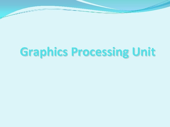 Graphics Processing Unit 