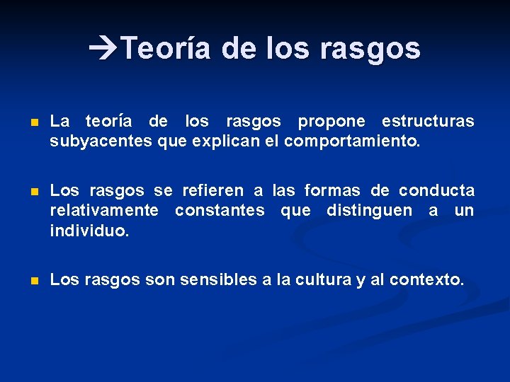  Teoría de los rasgos n La teoría de los rasgos propone estructuras subyacentes