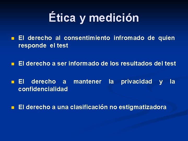 Ética y medición n El derecho al consentimiento infromado de quien responde el test