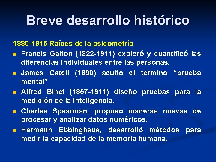 Breve desarrollo histórico 1880 -1915 Raíces de la psicometría n Francis Galton (1822 -1911)