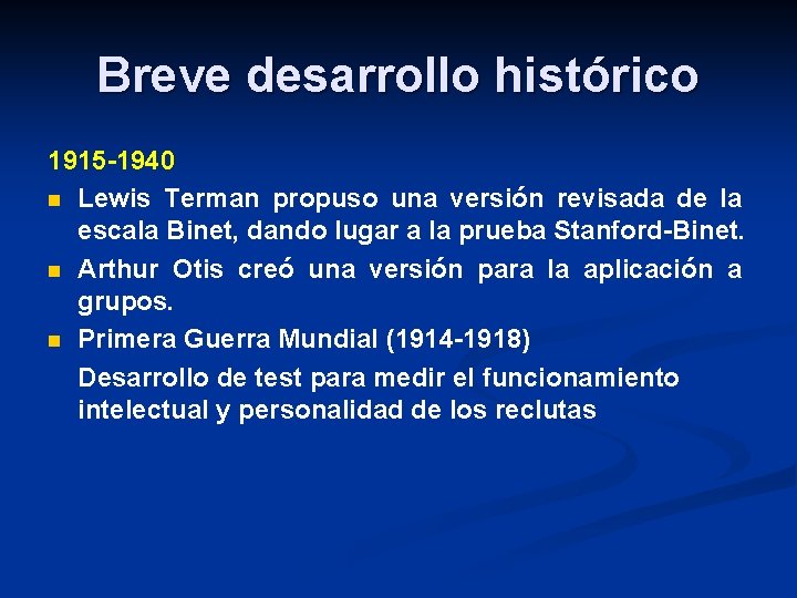 Breve desarrollo histórico 1915 -1940 n Lewis Terman propuso una versión revisada de la