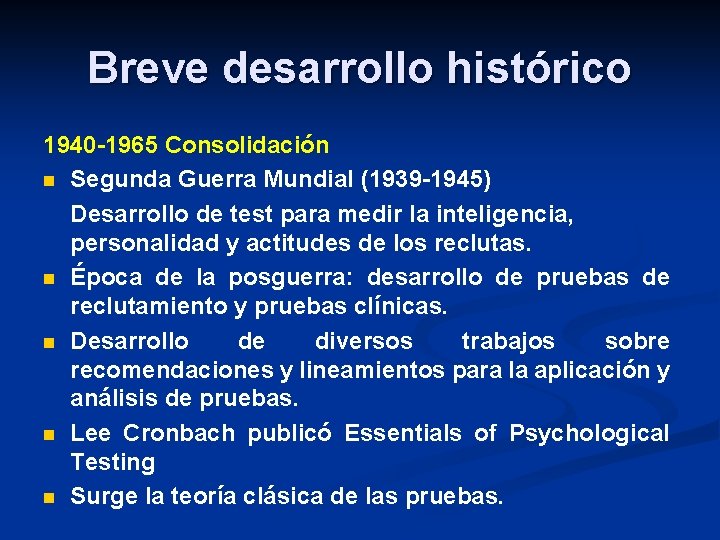 Breve desarrollo histórico 1940 -1965 Consolidación n Segunda Guerra Mundial (1939 -1945) Desarrollo de