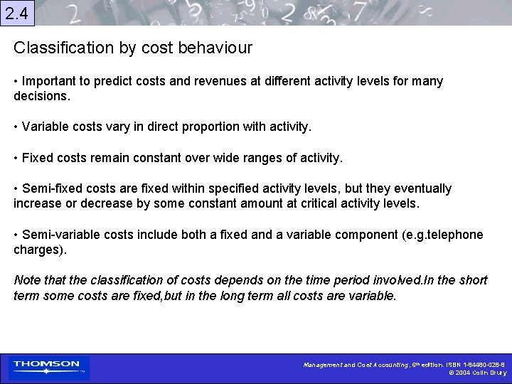 2. 4 Classification by cost behaviour • Important to predict costs and revenues at