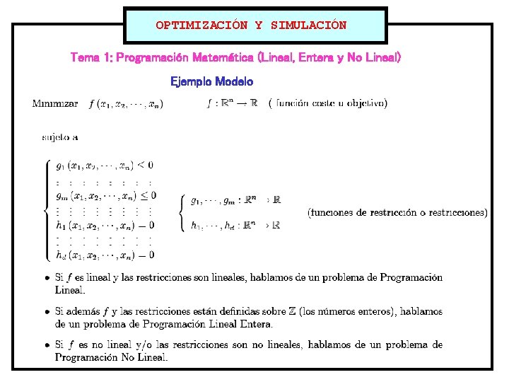 OPTIMIZACIÓN Y SIMULACIÓN Tema 1: Programación Matemática (Lineal, Entera y No Lineal) Ejemplo Modelo