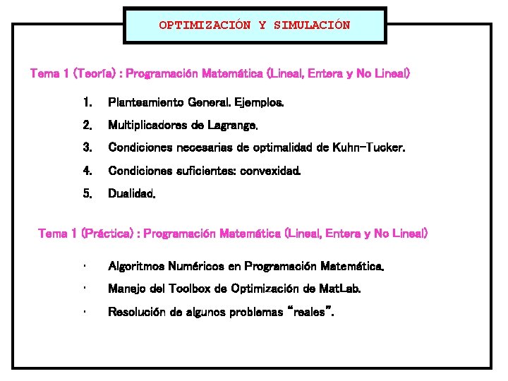 OPTIMIZACIÓN Y SIMULACIÓN Tema 1 (Teoría) : Programación Matemática (Lineal, Entera y No Lineal)