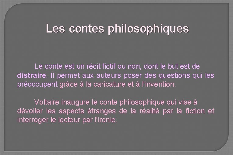 Les contes philosophiques Le conte est un récit fictif ou non, dont le but