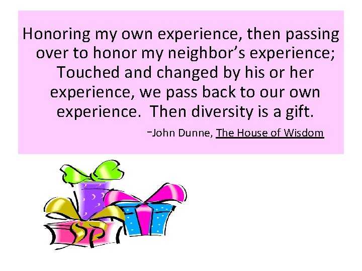 Honoring my own experience, then passing over to honor my neighbor’s experience; Touched and