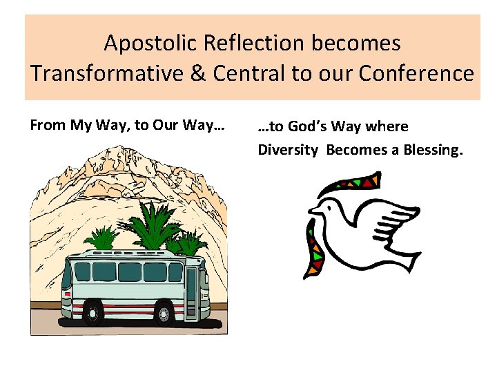Apostolic Reflection becomes Transformative & Central to our Conference From My Way, to Our