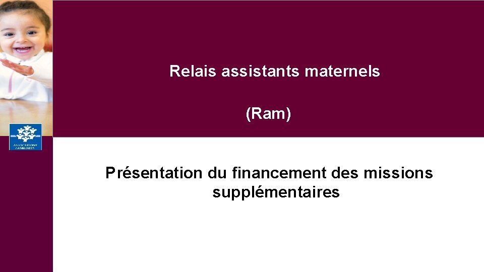 Relais assistants maternels (Ram) Présentation du financement des missions supplémentaires 