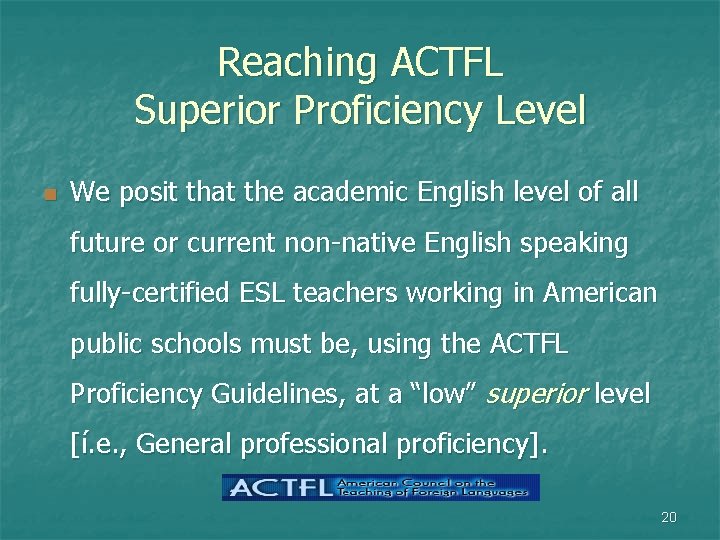 Reaching ACTFL Superior Proficiency Level n We posit that the academic English level of