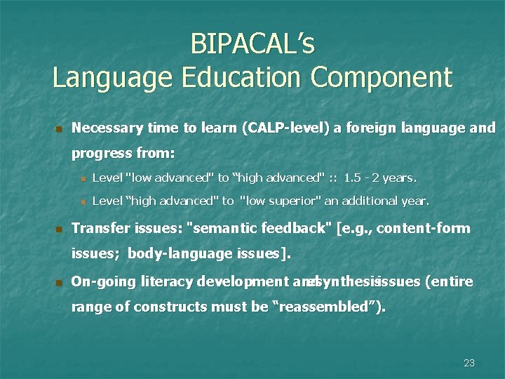 BIPACAL’s Language Education Component n Necessary time to learn (CALP-level) a foreign language and