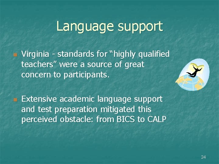 Language support n n Virginia - standards for “highly qualified teachers” were a source