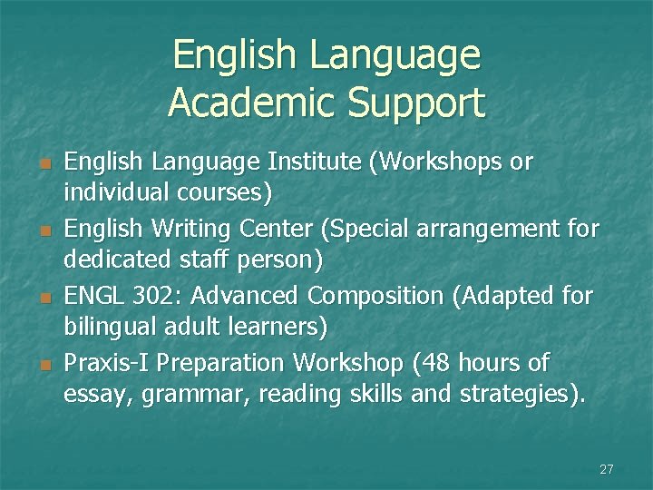 English Language Academic Support n n English Language Institute (Workshops or individual courses) English