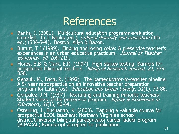 References n n n Banks, J. (2001). Multicultural education programs evaluation checklist. In J.