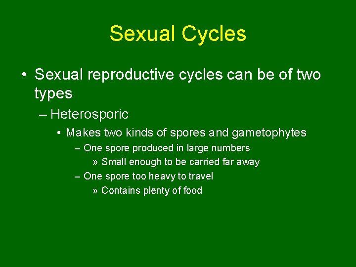 Sexual Cycles • Sexual reproductive cycles can be of two types – Heterosporic •