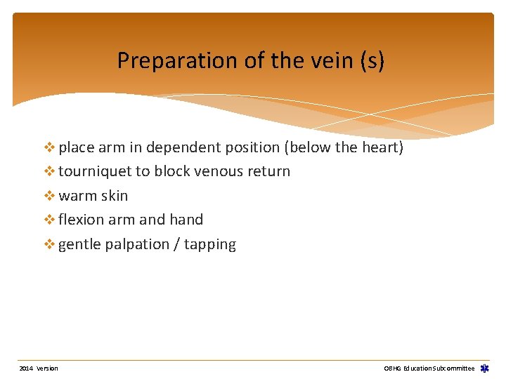 Preparation of the vein (s) v place arm in dependent position (below the heart)