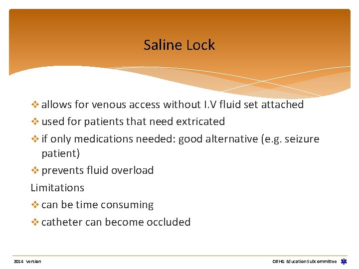 Saline Lock v allows for venous access without I. V fluid set attached v