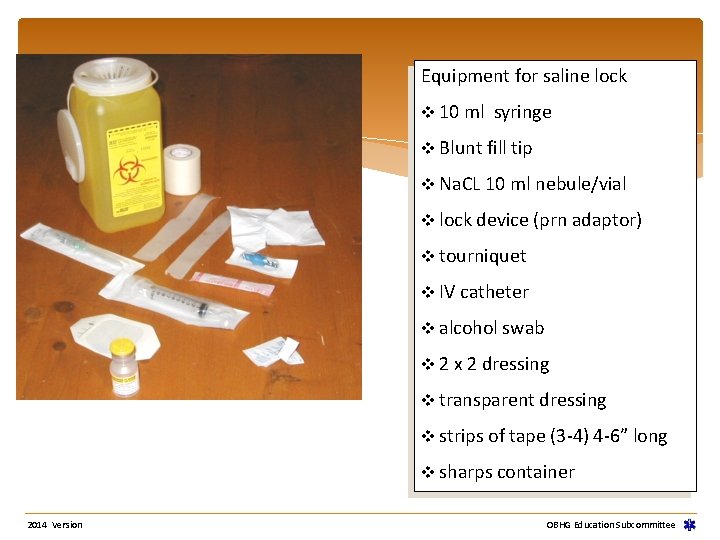 Equipment for saline lock v 10 ml syringe v Blunt fill tip v Na.