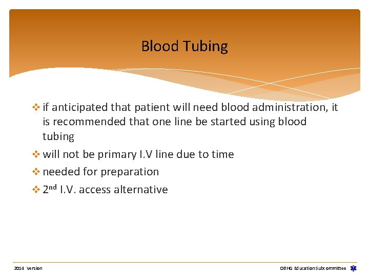 Blood Tubing v if anticipated that patient will need blood administration, it is recommended