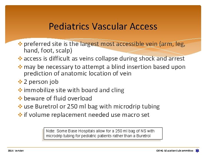 Pediatrics Vascular Access v preferred site is the largest most accessible vein (arm, leg,