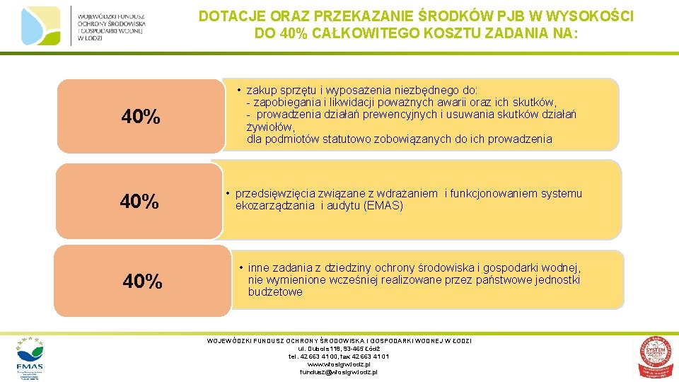 DOTACJE ORAZ PRZEKAZANIE ŚRODKÓW PJB W WYSOKOŚCI DO 40% CAŁKOWITEGO KOSZTU ZADANIA NA: 40%