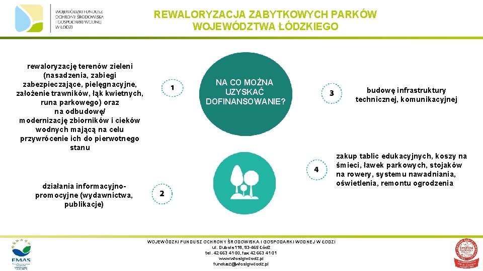 REWALORYZACJA ZABYTKOWYCH PARKÓW WOJEWÓDZTWA ŁÓDZKIEGO rewaloryzację terenów zieleni (nasadzenia, zabiegi zabezpieczające, pielęgnacyjne, założenie trawników,