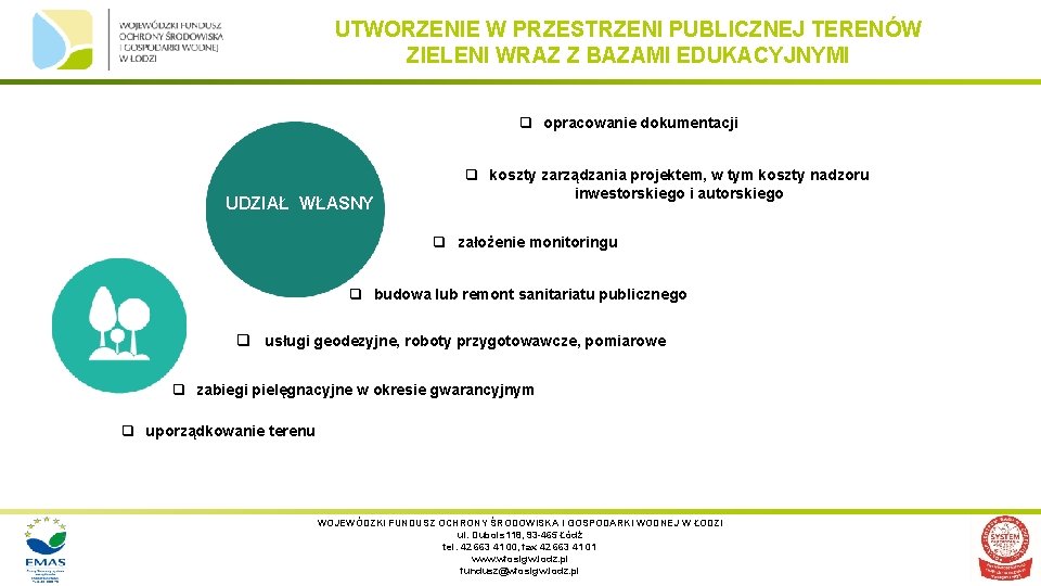 UTWORZENIE W PRZESTRZENI PUBLICZNEJ TERENÓW ZIELENI WRAZ Z BAZAMI EDUKACYJNYMI q opracowanie dokumentacji UDZIAŁ