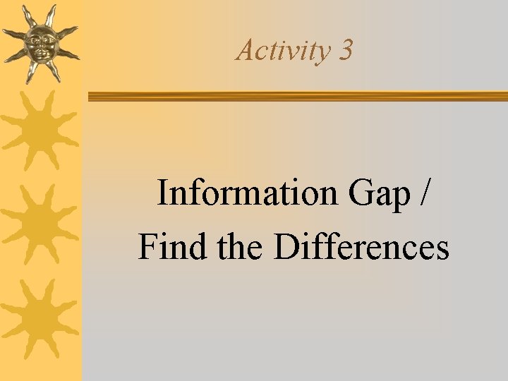 Activity 3 Information Gap / Find the Differences 