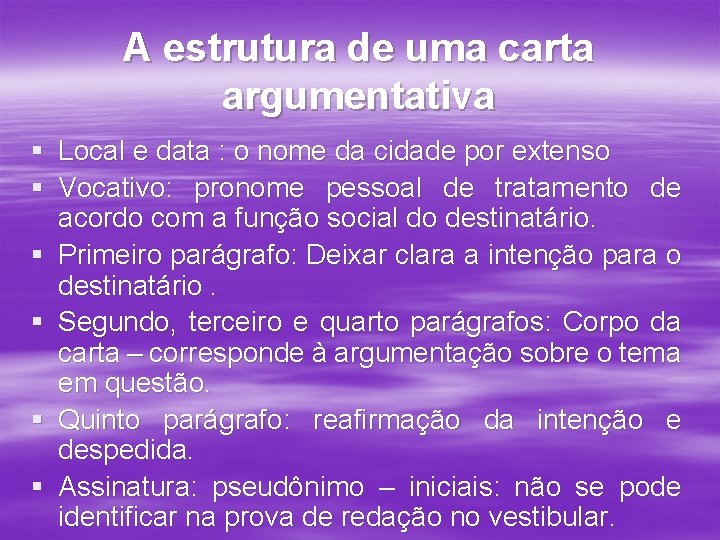 A estrutura de uma carta argumentativa § Local e data : o nome da