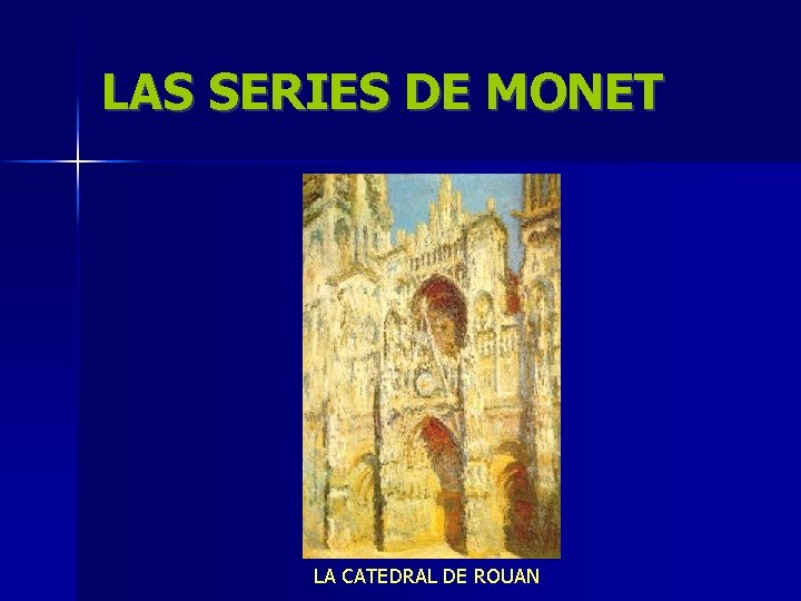 LAS SERIES DE MONET LA CATEDRAL DE ROUAN 