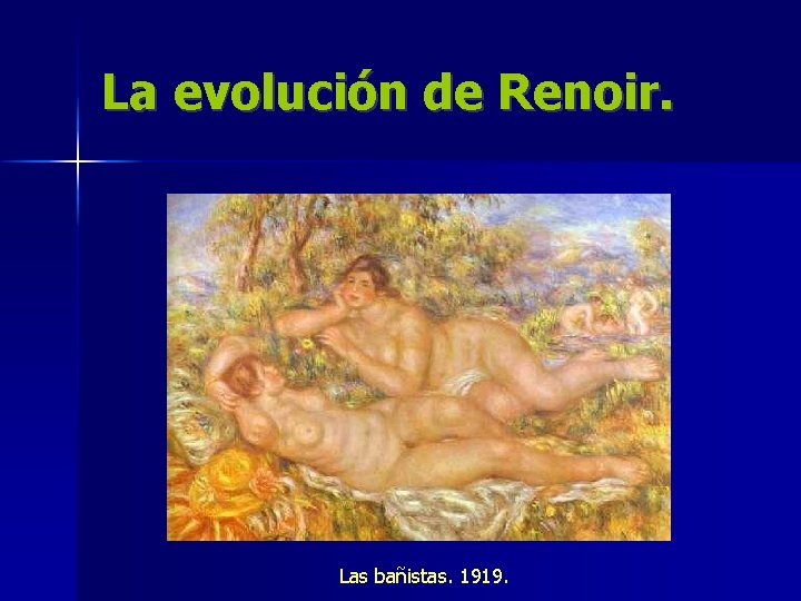 La evolución de Renoir. Las bañistas. 1919. 