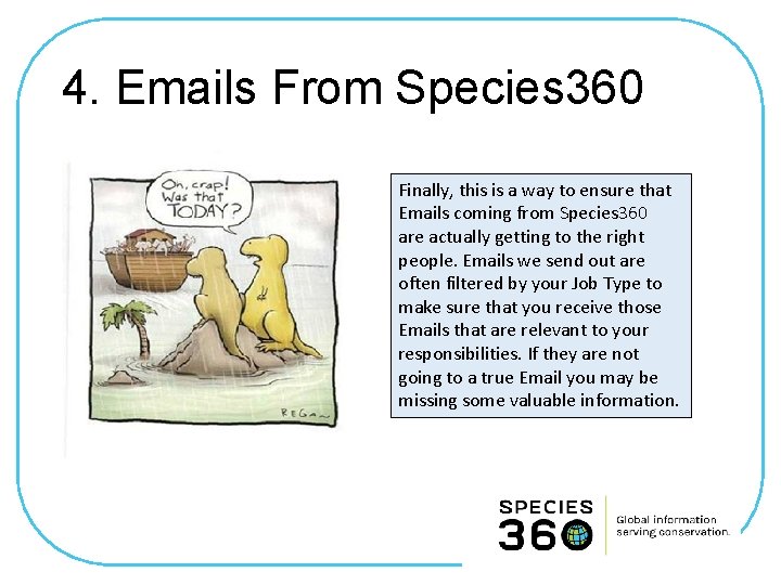 4. Emails From Species 360 Finally, this is a way to ensure that Emails