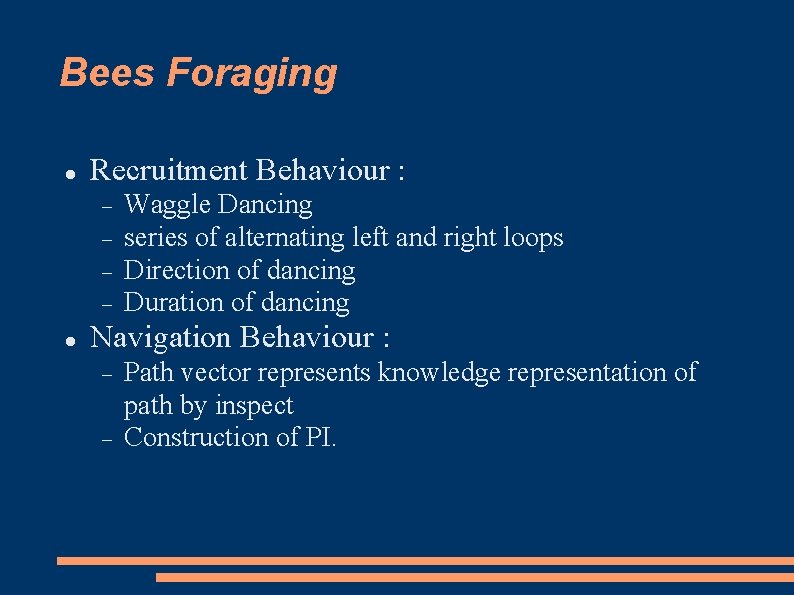 Bees Foraging Recruitment Behaviour : Waggle Dancing series of alternating left and right loops