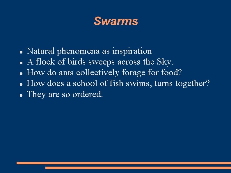 Swarms Natural phenomena as inspiration A flock of birds sweeps across the Sky. How