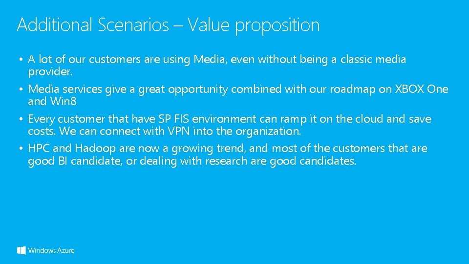 Additional Scenarios – Value proposition • A lot of our customers are using Media,