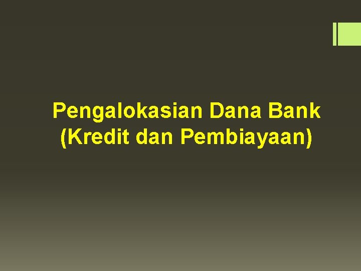 Pengalokasian Dana Bank (Kredit dan Pembiayaan) 