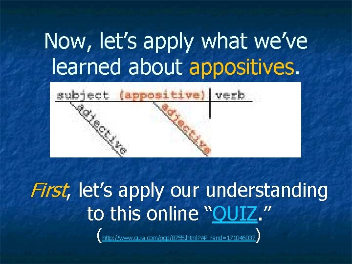 Now, let’s apply what we’ve learned about appositives. First, let’s apply our understanding to