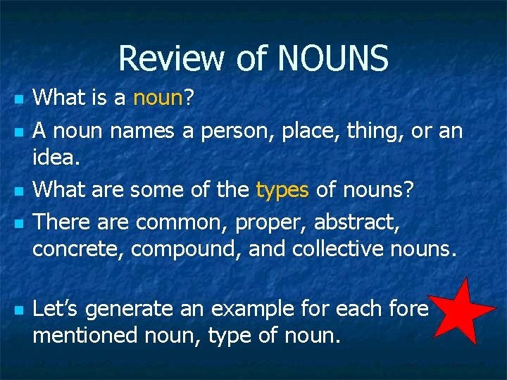 Review of NOUNS n n n What is a noun? A noun names a