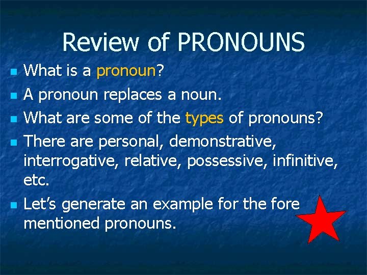 Review of PRONOUNS n n n What is a pronoun? A pronoun replaces a