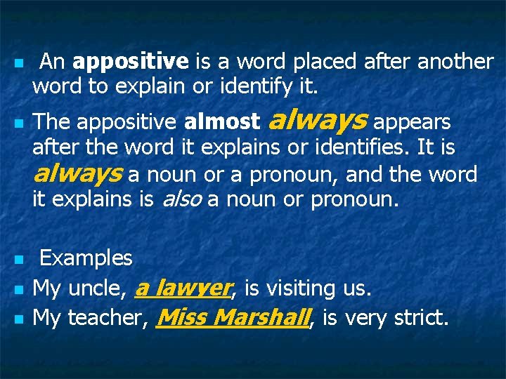 n n n An appositive is a word placed after another word to explain