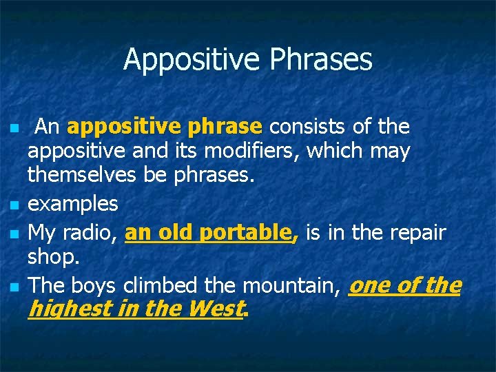 Appositive Phrases n n An appositive phrase consists of the appositive and its modifiers,